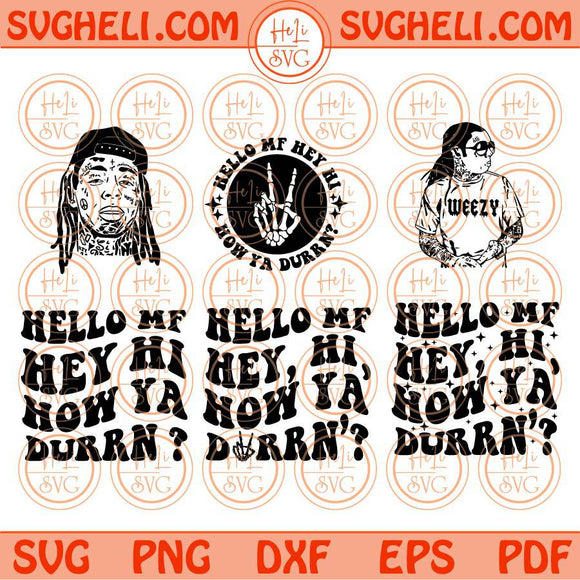 Hello MF Hey Hi How Ya Durrn’ Svg Lil Wayne Svg Weezy Baby Svg Rap Svg Png Dxf Eps 3 styles Files