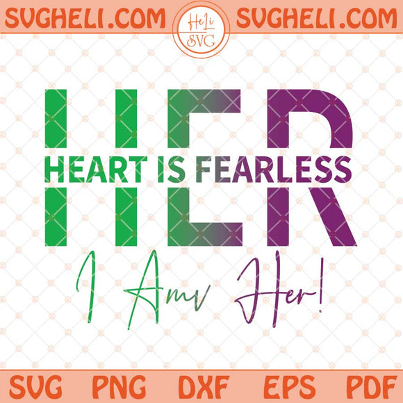 Her Heart is Fearless Svg I Am Her Svg She Is Me Svg Png Dxf Eps Files