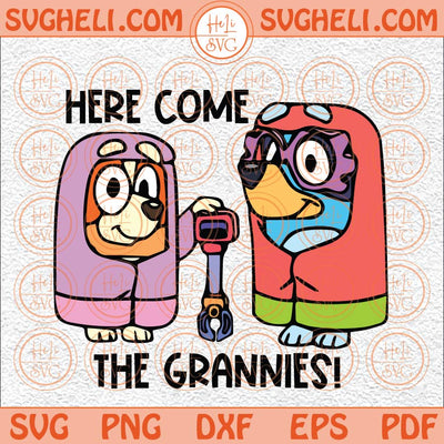 Here Comes The Grannies Svg Bluey Bingo Grannies Svg Bingo Svg Png Dxf Eps Files