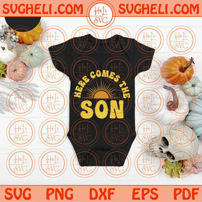 Here Comes The Son Svg Onesie Svg New Baby Boy Svg Baby Reveal Svg Png Dxf Eps Files