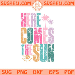 Here Comes The Sun Svg Retro Floral Summer Svg Png Dxf Eps Files