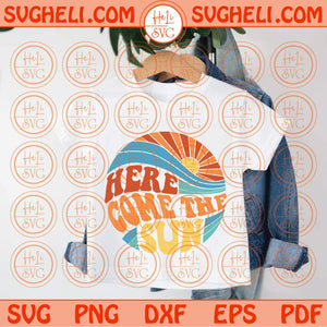 Here Comes The Sun Svg Retro Sun Summer Quote Svg Wavy Sunset Svg Png Dxf Eps Files