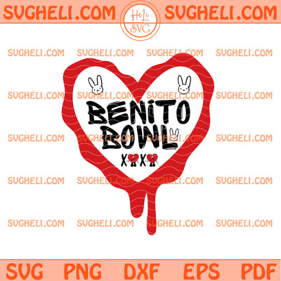 Here For The Benito Bowl Heart Svg Bad Bunny Valentine Svg