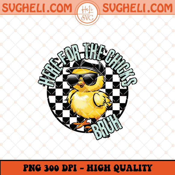 Here For The Chicks Bruh Png Checkerboard Rabbit Easter Png Sublimation Files