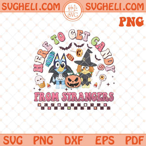 Here To Get Candy From Stranger Bluey Png Bluey Dog Png Dxf Eps Files