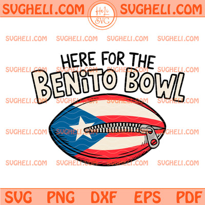 Here for the Benito Bowl LX Svg Puerto Rican Football Svg