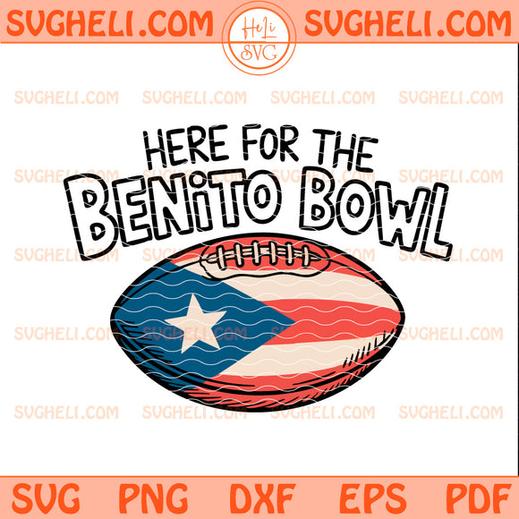 Here for the Benito Bowl Svg Halftime Show Benito Svg