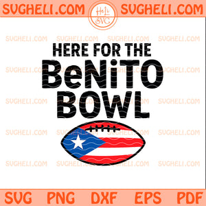 Here for the Benito Bowl Svg Puerto Rican Football Svg