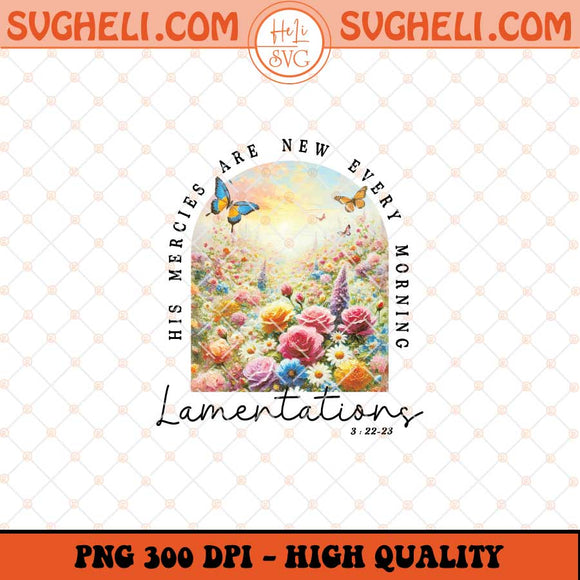 His Mercies Are New Every Morning Png Christian Boho Png Sublimation Files