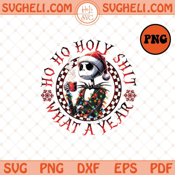 Ho Ho Holy Shit What A Year Png Jack And Sally Png Sublimation Files