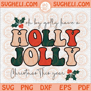 Holly Jolly Funny Christmas Svg Oh By Golly Svg Christmas Svg Png Dxf Eps