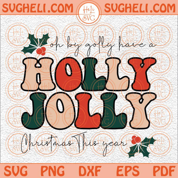 Holly Jolly Funny Christmas Svg Oh By Golly Svg Christmas Svg Png Dxf Eps