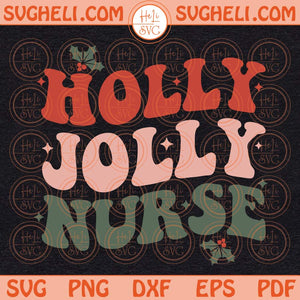 Holly Jolly Nurse Svg Holly Jolly Svg Jolly Nurse Svg Christmas Svg Png Dxf Eps