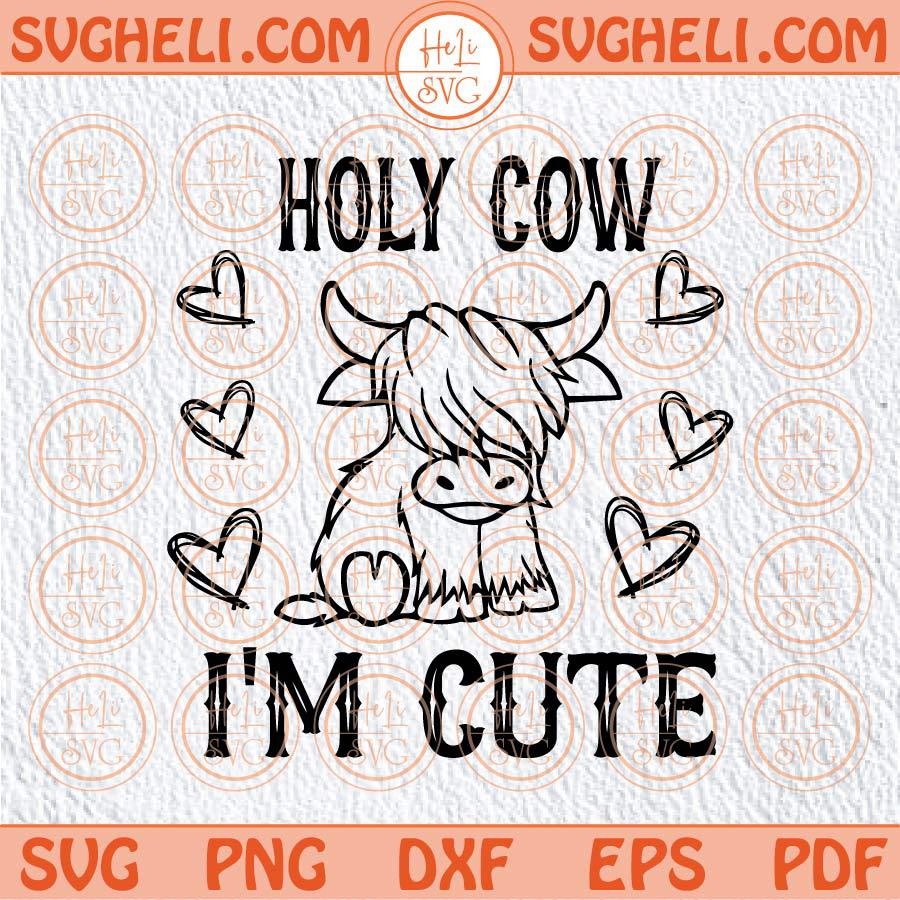 Holy cow I'm Cute Svg Moo Baby Svg Onesie Svg Newborn Svg Png