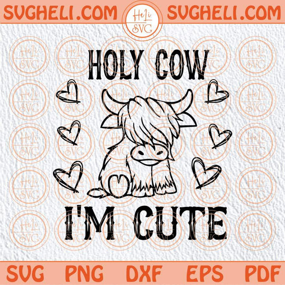 Holy cow I'm Cute Svg Moo Baby Svg Onesie Svg Newborn Svg Png Dxf Eps Files
