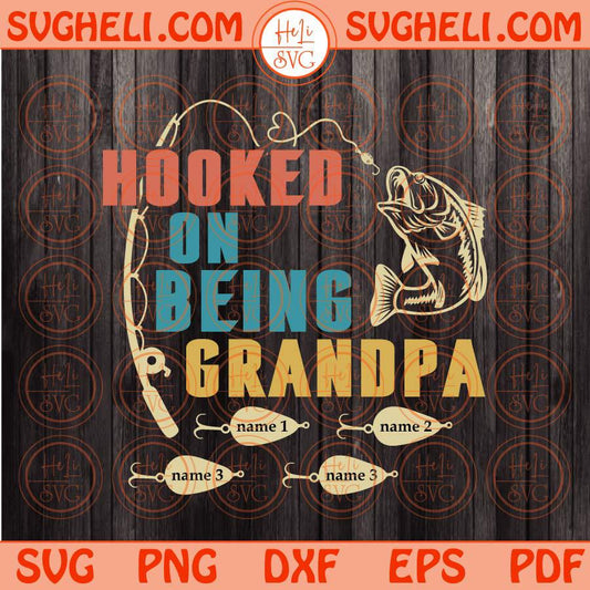 Hooked On Being Grandpa Svg Grandpa Custom Name Svg Reel Cool Svg Png Sublimation Dxf Eps Files