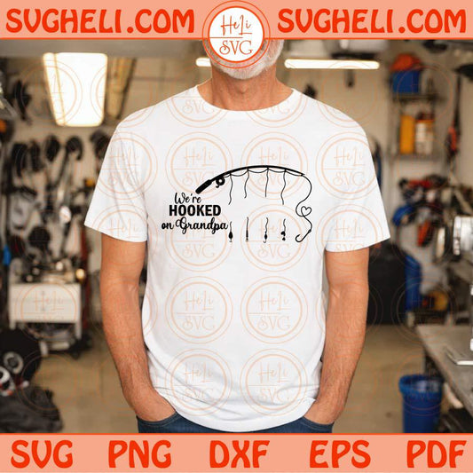 Hooked On Grandpa Svg Custom Names Svg Fishing Grandpa Svg Rod Png Sublimation Dxf Eps Files
