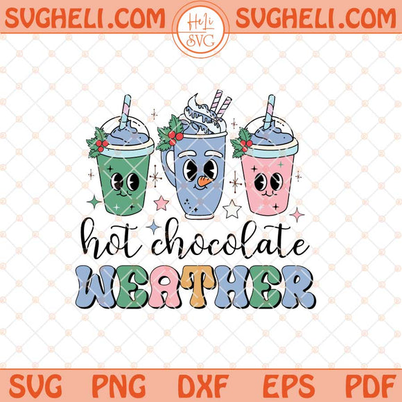 Hot Cocoa Weather Svg Hot Cocoa Svg Tis The Season Svg Dxf Eps Files