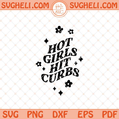 Hot Girls Hit Curbs Svg Funny Quote Svg Vintage Keychain Svg Png Dxf Eps Files