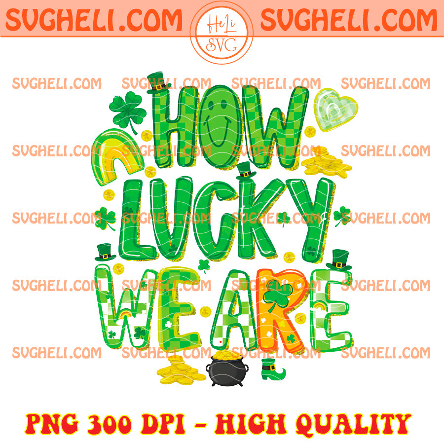 How Lucky Are We Png Brushstroke St Patricks Day Png