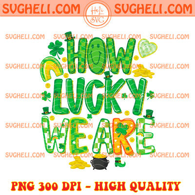 How Lucky Are We Png Brushstroke St Patricks Day Png