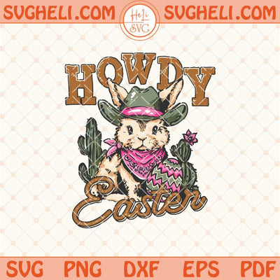 Howdy Easter Svg Western Bunny Svg Kids Easter Svg Png Dxf Eps Files