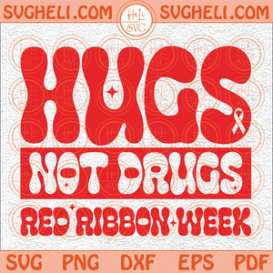 Hugs Not Drugs Svg Red Ribbon Week Svg Teacher Svg Red Ribbon Svg Png Dxf Eps