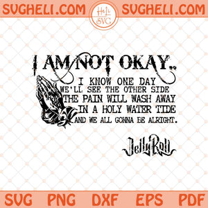 I Am Not Okay Svg Jelly Roll Svg Country Western Svg Png Dxf Eps Files