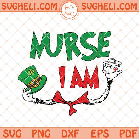 I Am Nurse Patricks Day Dr Seuss Svg Dr Seuss Nurse Svg Png Dxf Eps Files