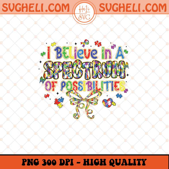 I Believe In A Spectrum Of Possibilities Png Retro Autism Png Sublimation Files