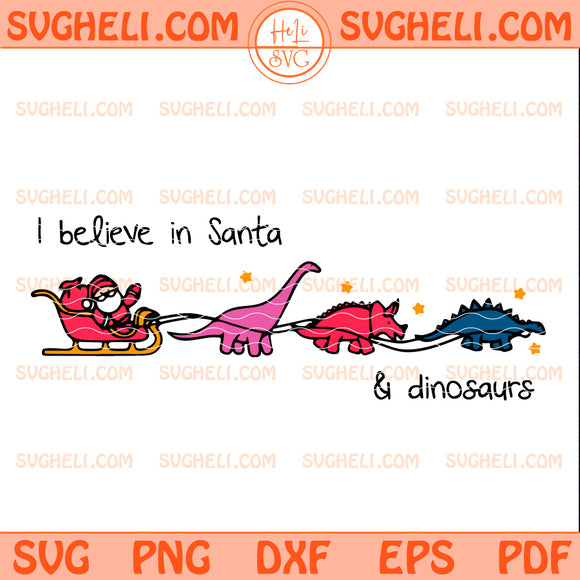 I Believe in Santa and Dinosaurs Svg Christmas Santa Svg