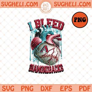 I Bleed Arizona Diamondbacks Png Diamondbacks Baseball Png Sublimation Files