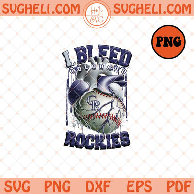 I Bleed Colorado Rockies Png Colorado Rockies Baseball Png Sublimation Files