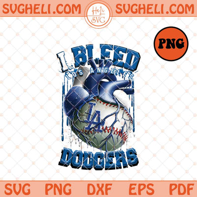I Bleed Los Angeles Dodgers Png Dodgers Baseball Png Sublimation Files