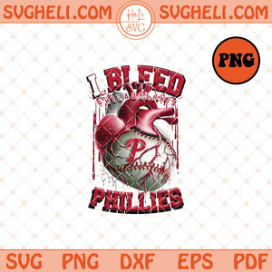 I Bleed Philadelphia Phillies Png Philadelphia Baseball Png Sublimation Files