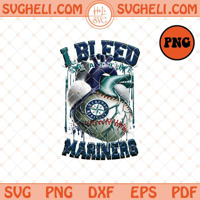 I Bleed Seattle Mariners Png Seattle Mariners Baseball Png Sublimation Files