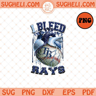 I I Bleed Tampa Bay Rays Png Tampa Bay Rays Baseball Png Sublimation Files