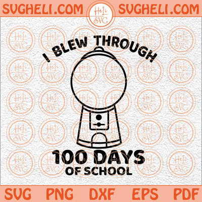 I Blew Through 100 Days Of School Svg DIY 100 Days Of School Svg Png Dxf Eps Files