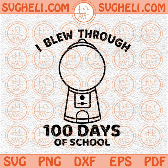 I Blew Through 100 Days Of School Svg DIY 100 Days Of School Svg Png Dxf Eps Files