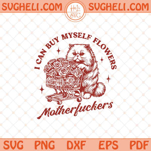 I Can Buy Myself Flowers Svg Trendy Funny Cute Cat Svg Png Dxf Eps Files