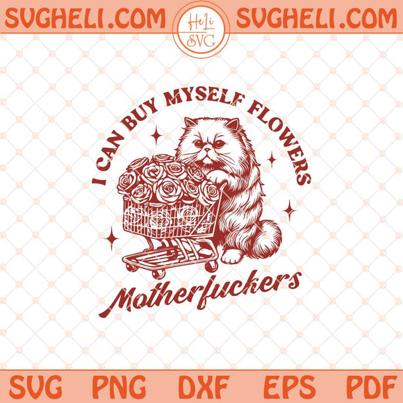 I Can Buy Myself Flowers Svg Trendy Funny Cute Cat Svg Png Dxf Eps Files