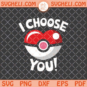 I Choose You Pokeball Svg Pokemon Valentines Day Svg Png Dxf Eps Files