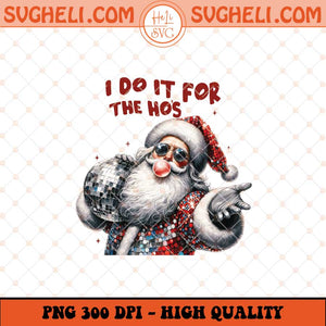 I Do It For The Hos Png Retro Santa Png Christmas Santa Png Sublimation Files