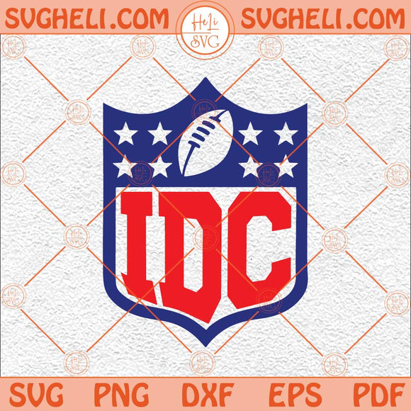 I Don't Care Football Svg IDC Svg American Football Svg Sunday Svg Png Dxf Eps Files