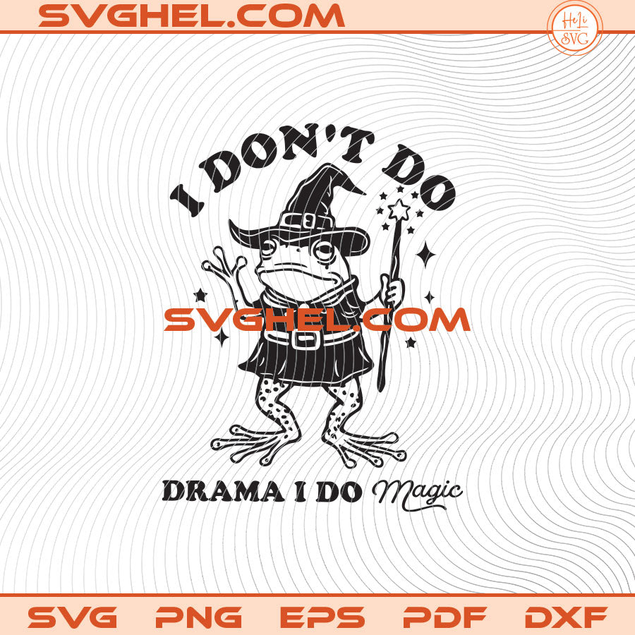I Don't Do Drama I Do Magic Svg Halloween Frog Witch Svg
