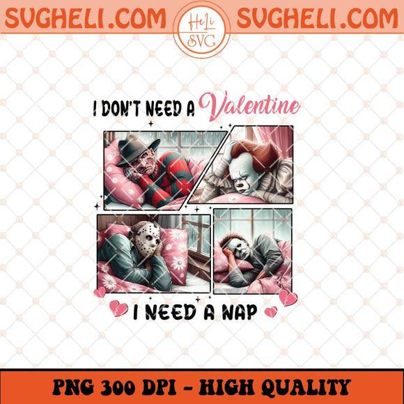 I Don’t Need A Valentine Png Pink Horror Valentine Png Sublimation Files