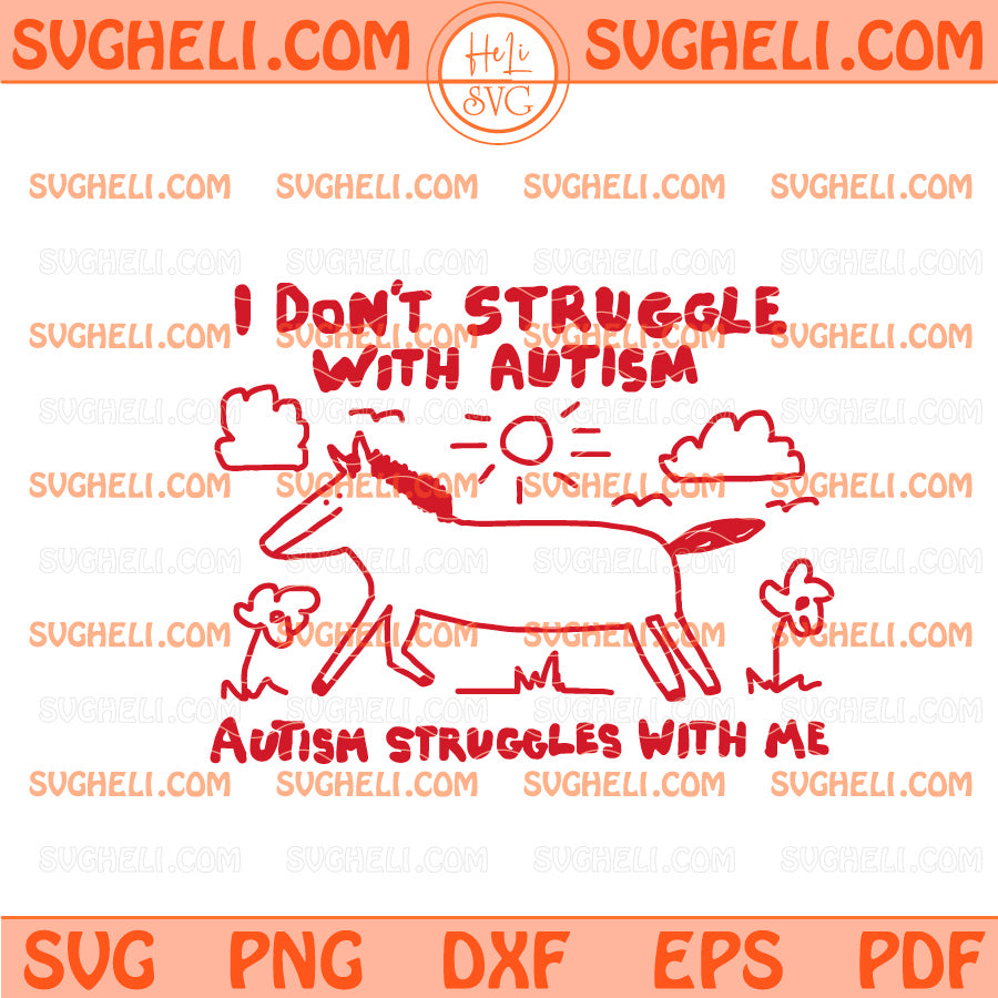 I Don't Struggle With Autism Svg Funny Animal Drawing Svg