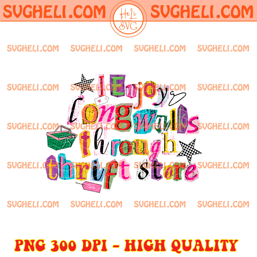 I Enjoy Long Walks Through Thrift Stores Quote Png