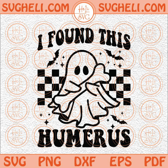 I Found This Humerus Halloween Svg Funny Halloween Svg Ghost Svg Png Dxf Eps