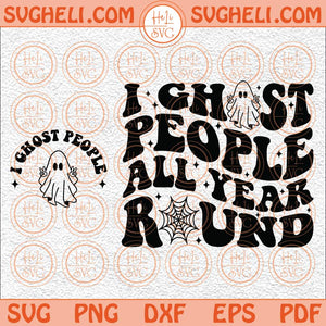 I Ghost People All Year Round Svg Halloween Svg Spooky Svg Png Dxf Eps Pocket Design Files